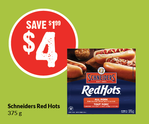 Text Reading 'Buy Schneiders Red Hots 375 grams only at $4 and save up to $1.99.'