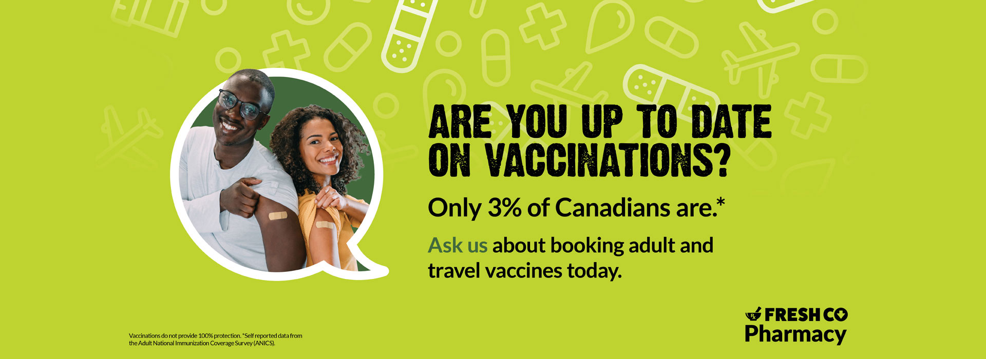 Text Reading 'Are you up to date on vaccination? Only 3% of Canadians are.* Ask us about Booking adult and travel vaccines today with Feshco Pharmacy.'