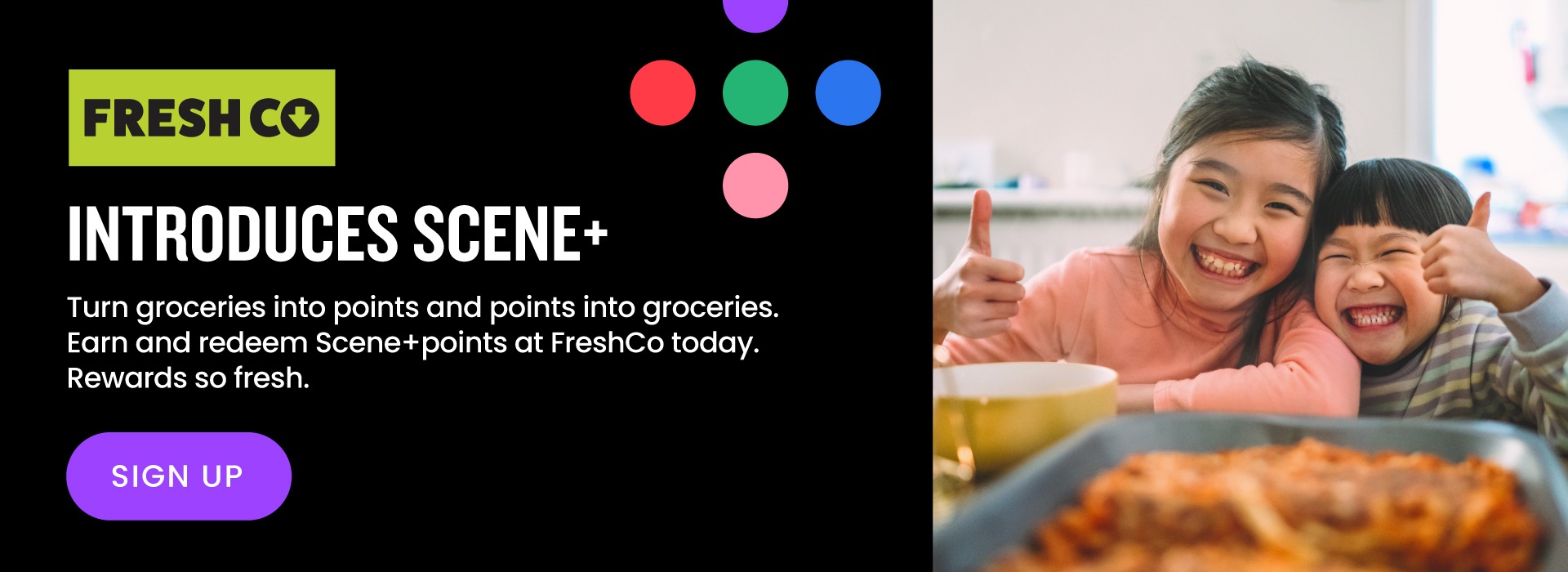 Text Reading 'Fresh Co introduces Scene+. Turn groceries into points and points into groceries. Earn and redeem Scene+ points at FreshCo today. Rewards so fresh. Click on "Sign Up" button to get started.'