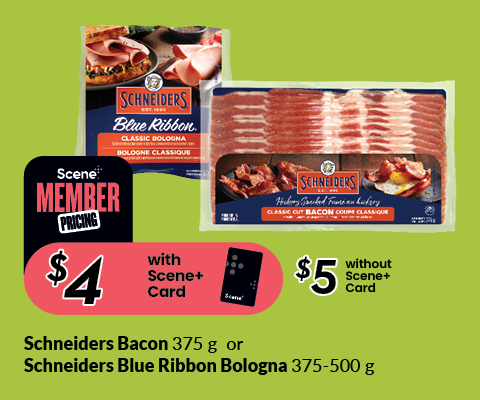 Text Reading 'Buy Schneiders Bacon (375 g) or Schneiders Blue Ribbon Bologna (375-500 g) at $4 with Scene+ card or at $5 without a Scene+ card.'