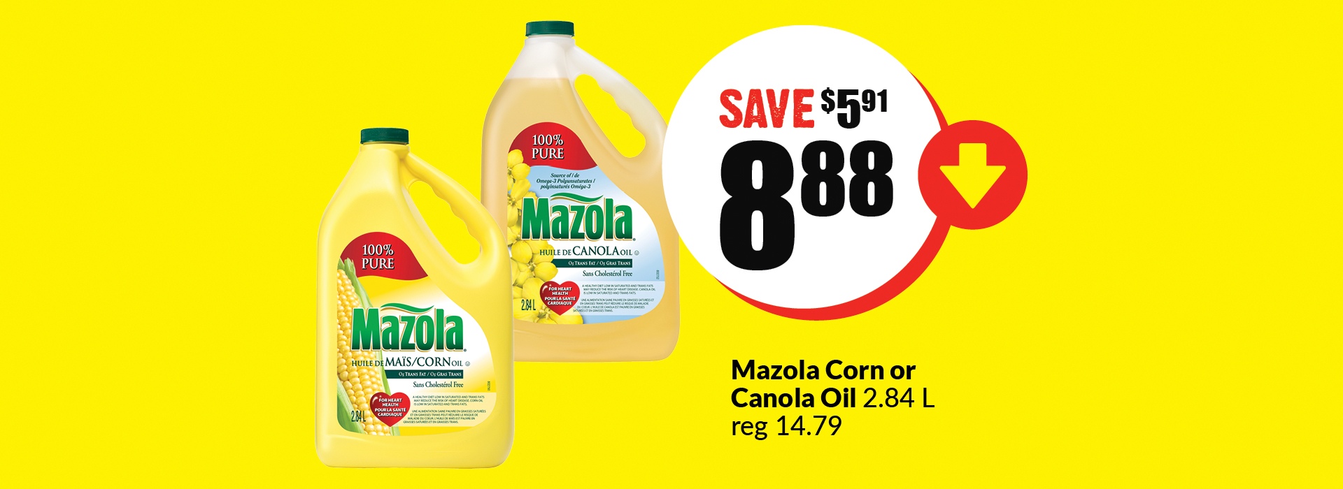 The following image contains the text, "Mazola corn or canola oil 2.84 L reg 14.79. Get them at $8.88 and save $5.91."