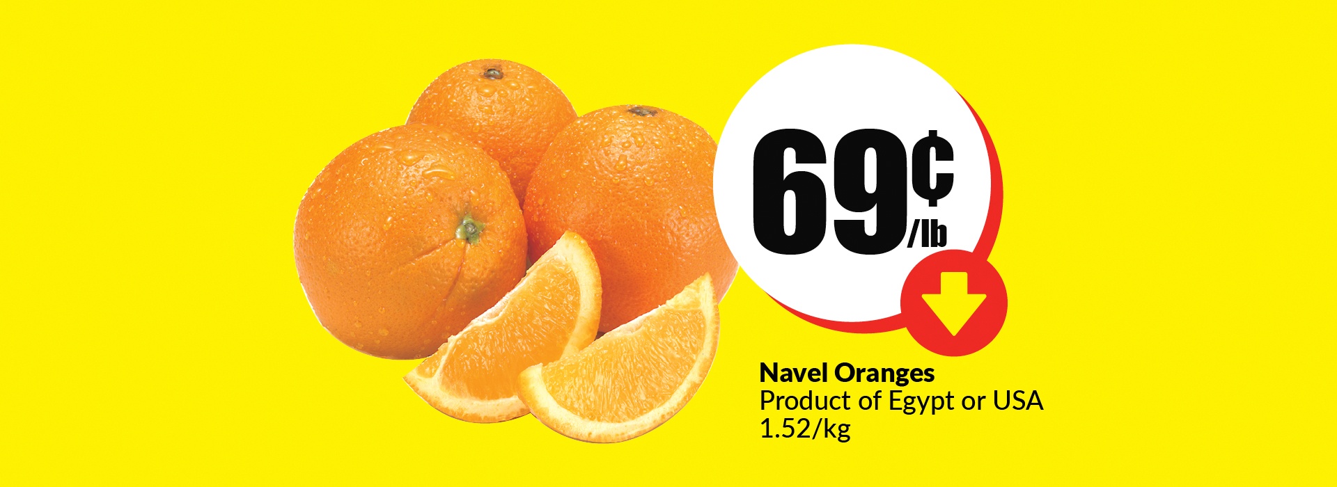 The following image contains the text, " Navel Oranges product of Egypt or USA 1.52/kg. Get them at just 69 cents/lb.