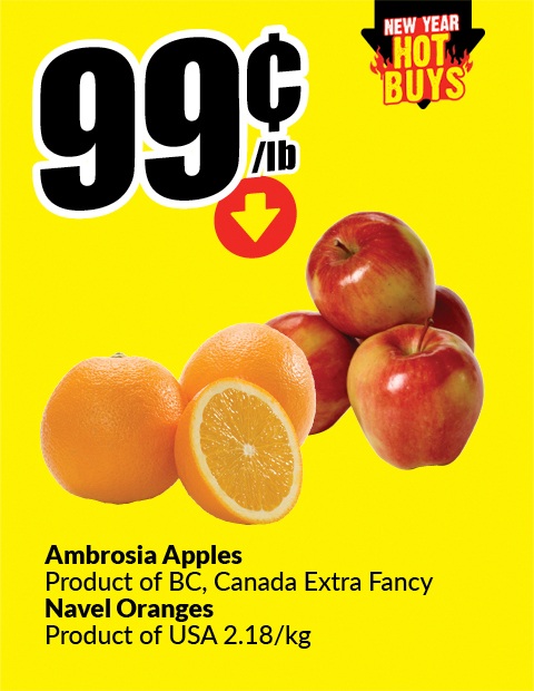 Text Reading: "New Year, Hot Buys. Ambrosia Apples are a product of BC, Canada Extra Fancy, and Navel Oranges, a product of USA, 2.18/kg. Get them at just 99 Cent/lb."