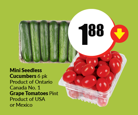 The following image contains the text, " Mini Seedless Cucumbers 6 pk product of Ontario Canada No. 1, Grape Tomatoes Pint product of USA or Mexico. Get them at just $1.88."