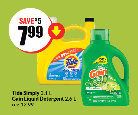 The following image contains the text, "Tide simply 3.1 Litre, Gain liquid detergents 2.6 litre reg 12.99. Get them at $7.97 and save $5.02.