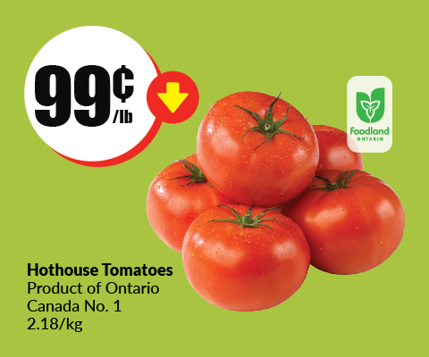 The following image contains the text, "Buy Hot House tomatoes, which is a number 1 product of Ontario, Canada, 2.18 per kilogram only at 99 cents per pound."