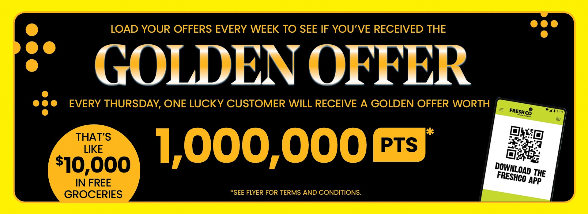 The following image contains the text, "Download the Freshco app and load your offer every Thursday. One lucky customer will receive a golden offer worth 1,000,000 points. That's $10,000 in free groceries; see flyers for terms and conditions."