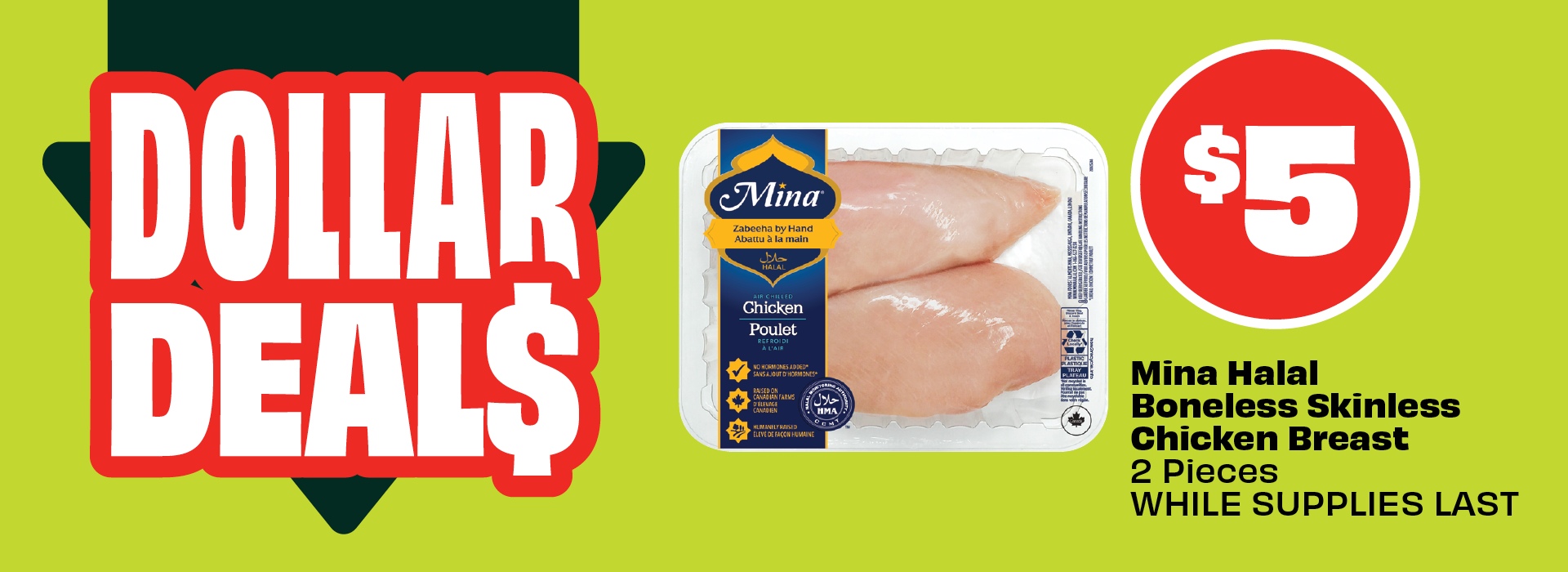 Text reading: "Dollar Deals. Mina Halal Boneless Skinless Chicken Breast, 2 Pieces, while supplies last. Price at $5."