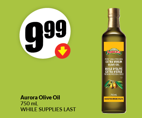 The following image contains the text, "Buy Aurora Olive oil 750 mL while supplies last. Get them at just $9.99."