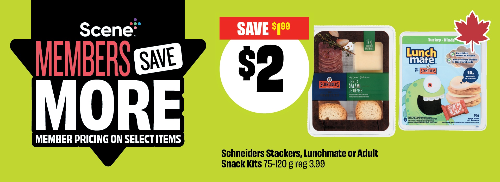 Schneiders Stackers, Lunchmate or Adult Snack Kits 75â€“120 g. Reg 3.99. Priced at $2 & save up to $1.99