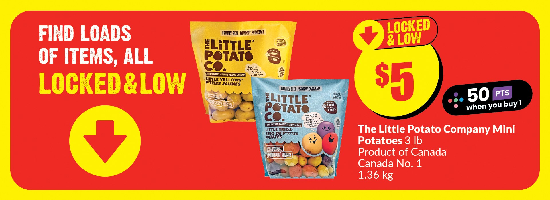 This banner test reads, "Find Loads of items, all locked & low. The Little Potato Company mini potatoes 3 lb, Product of Canada, Canada No. One, 1.36 kg. When you buy 1, get 50 points. Lock and low in just $5."