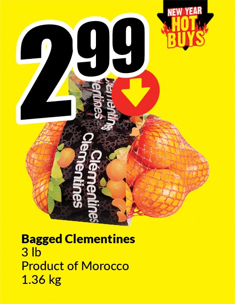 Text Reading: "New Year, Hot Buys. Bagged Clementines 3 lb, Product of Morocco 1.36 kg. Get them at just $2.99."