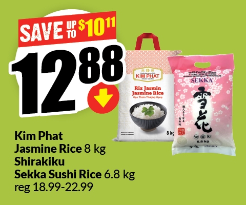 Text Reading: "Kim Phat Jasmine Rice 8 kg, Shirakiku Sekka Sushi Rice 6.8 kg, reg 18.99-22.99. Get them at just $12.88 and save up to $10.11."