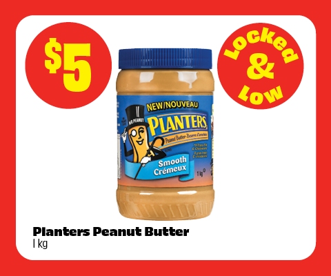 Text Reading: "Locked & Low. Planters Peanut Butter, 1 kg for $5."