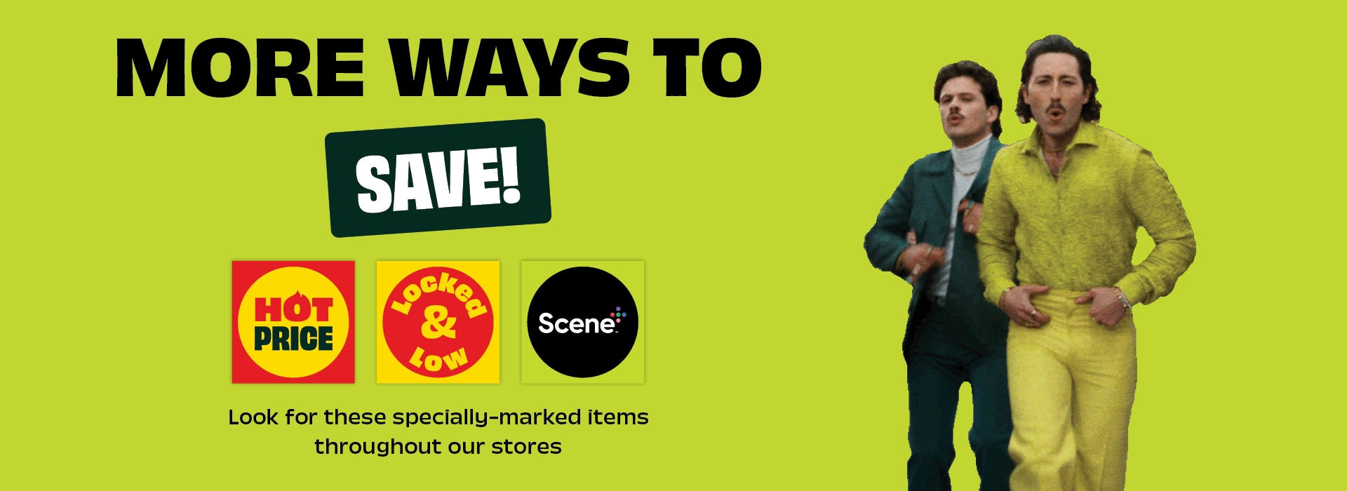 Text Reading: "More Ways to Save! Look for Hot Price, Locked & Low, and Scene items throughout our stores."