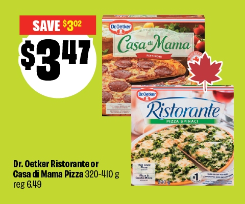 Text reading: "Dr. Oetker Ristorante or Casa di Mama Pizza 320-410 g, reg 6.49. Priced at $3.47 & Save up to $3.02."
