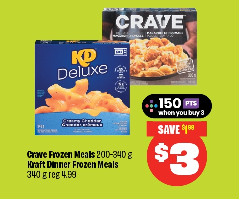Text reading: "Crave Frozen Meals, 200-340 g, Kraft Dinner Frozen Meals, 340 g, priced at $3, save $1.99."