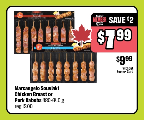 Text reading: "Marcangelo Souvlaki Chicken Breast or Pork Kabobs, 480-640 g, reg 13.00. Scene member save $2 & Priced at $7.99 & $9.99 without Scene+ Card."