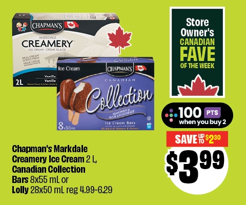 Text reading: "Chapman's Markdale Creamery Ice Cream, 2 L, Canadian Collection Bars, 8x55 mL or Lolly, 28x50 mL,reg 4.99-6.29. Priced at $3.99 and save up to $2.30."