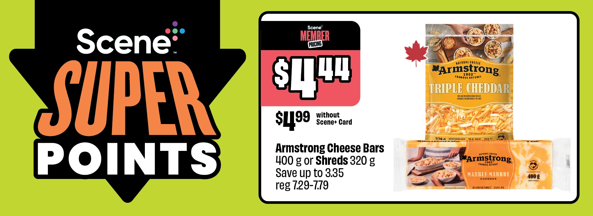Text reading: "Scene Super Points promotion for Armstrong Cheese Bars, 400 g or Shreds 320g, save up to 3.35, reg 7.29-7.79. Scene member pricing $4.44 & without scene+ card $4.99."