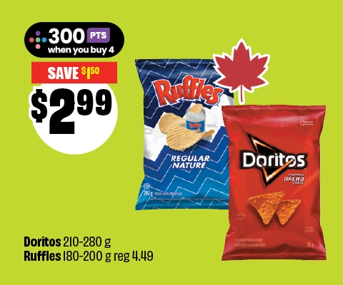 Text reading: "Doritos 210â€“280 g or Ruffles 180â€“200 g, regular $4.49, now just $2.99. Earn 300 Scene+ points when you buy 4. Save $1.50."