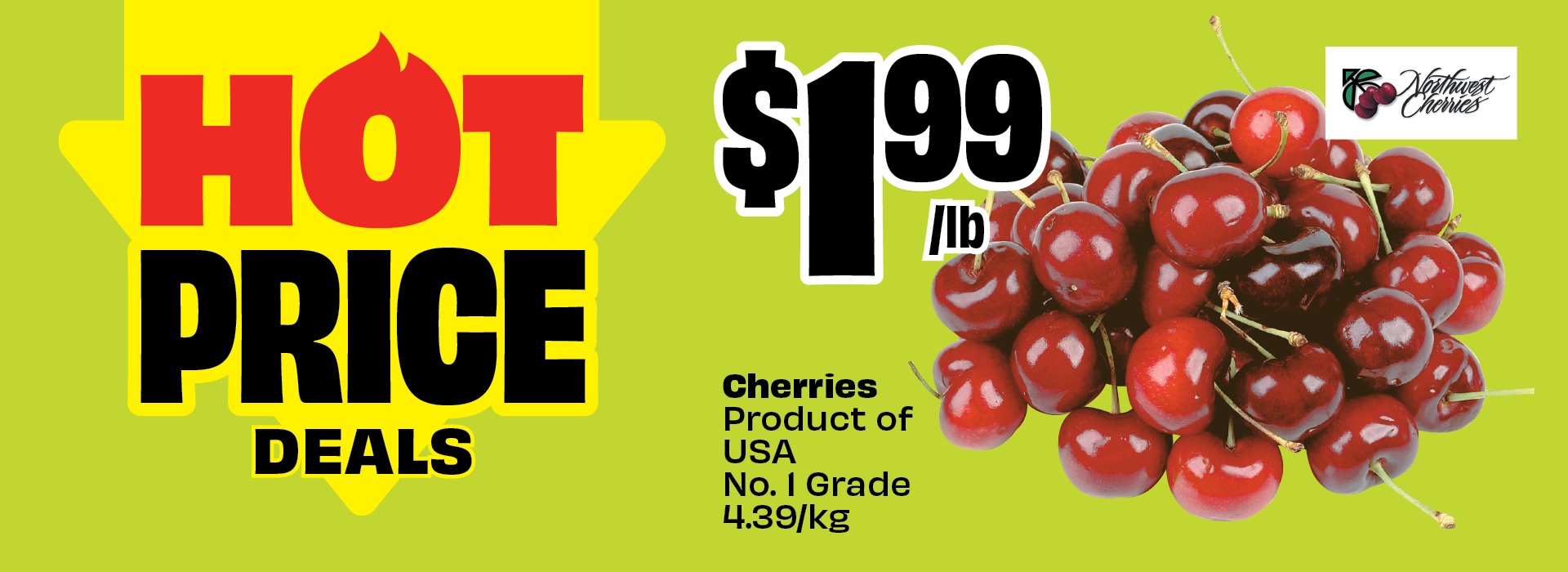 Text reading: "Hot Price Deals. Cherries Product of USA No. 1 Grade. 4.39/kg. Priced at $1.99/lb."