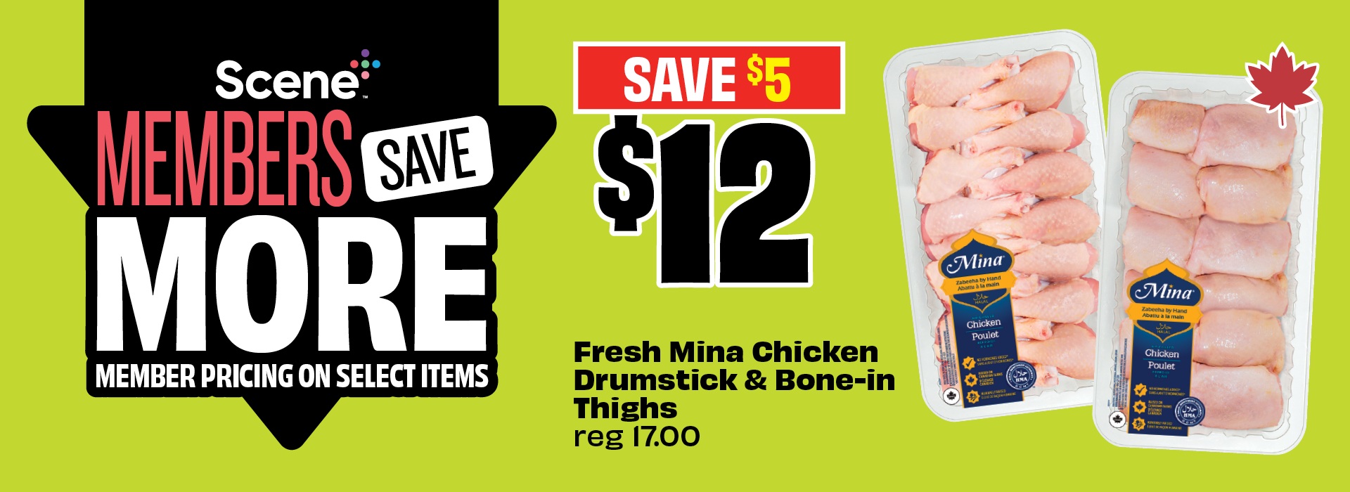Text reading: "Scene Members Save More. Fresh Mina Chicken Drumstick & Bone-in Thighs reg 17.00. Priced at $12 & save $5."