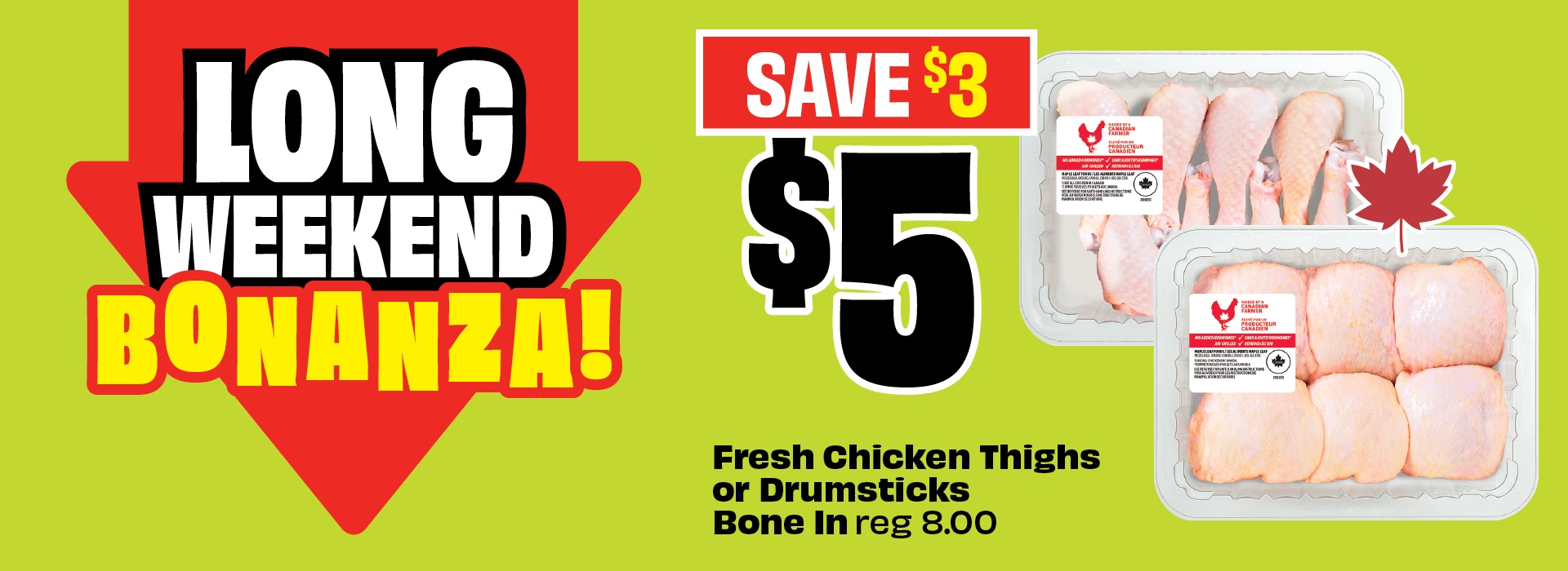 Text reading: "LONG WEEKEND BONANZA! Fresh Chicken Thighs or Drumsticks Bone In, regularly $8.00, now only $5 & save up to $3."