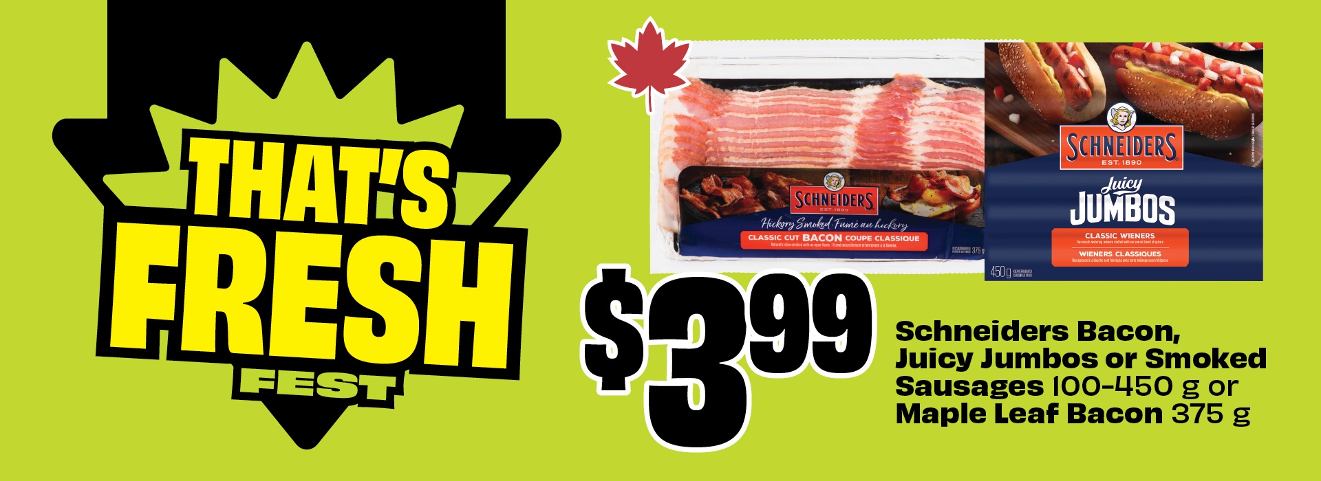 Text reading: "THAT'S FRESH FEST. Schneiders Bacon, Juicy Jumbos, or Smoked Sausages 100â€“450 g or Maple Leaf Bacon 375 g. Priced at $3.99."