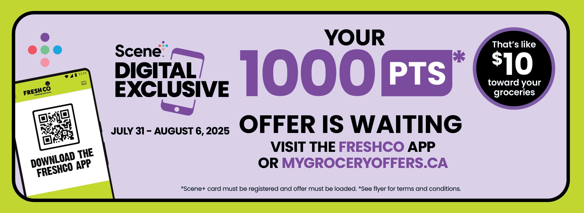 Text reading: "Scene+ Digital Exclusive. Valid July 31 â€“ August 6, 2025. Your 1000 Points Offer Is Waiting â€” Thatâ€™s like $10 toward your groceries. Download the FreshCo App."